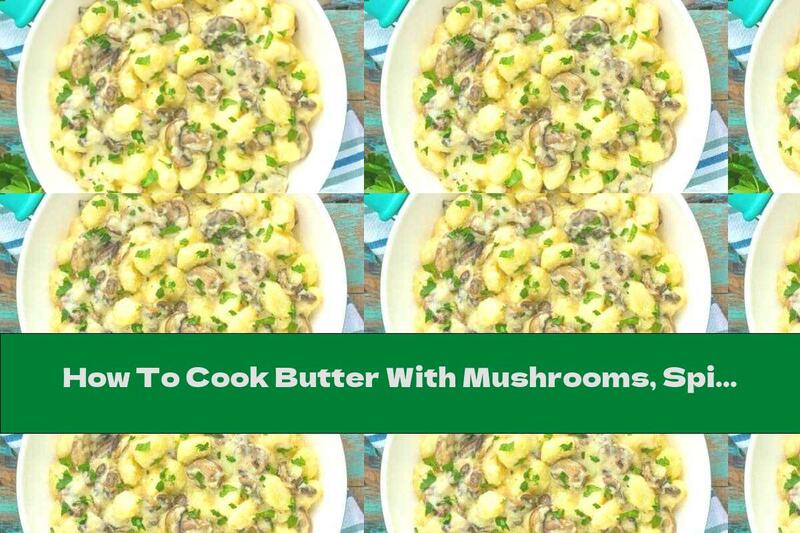 How To Cook Butter With Mushrooms, Spices And Yellow Cheese - Recipe