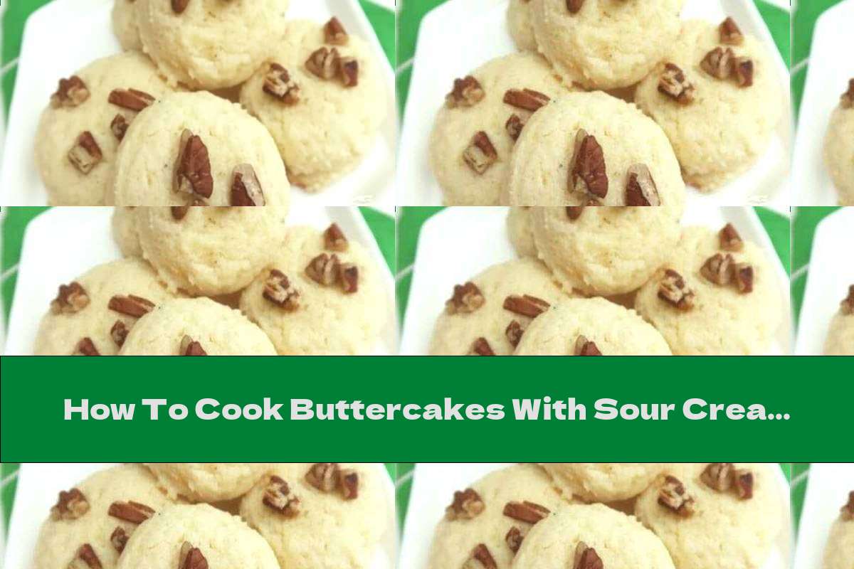 How To Cook Buttercakes With Sour Cream - Recipe