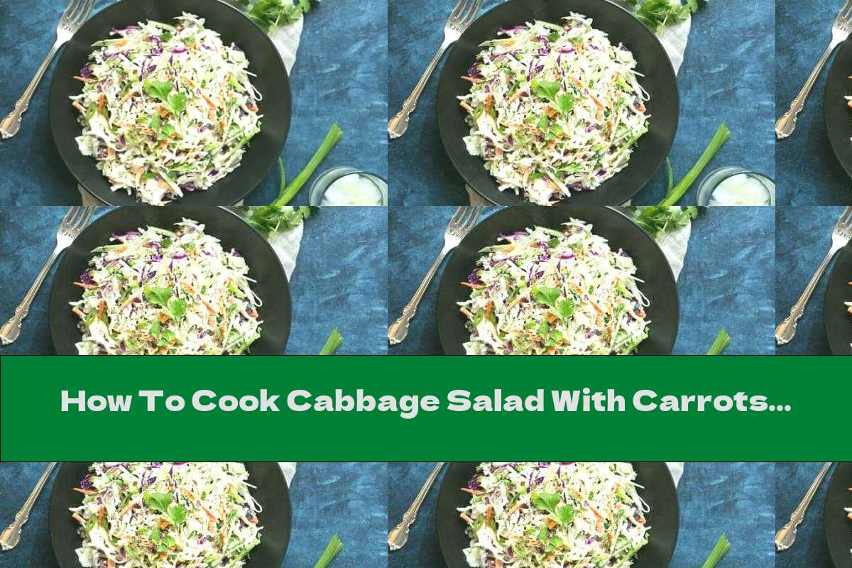 How To Cook Cabbage Salad With Carrots, Coriander And Tequila - Recipe