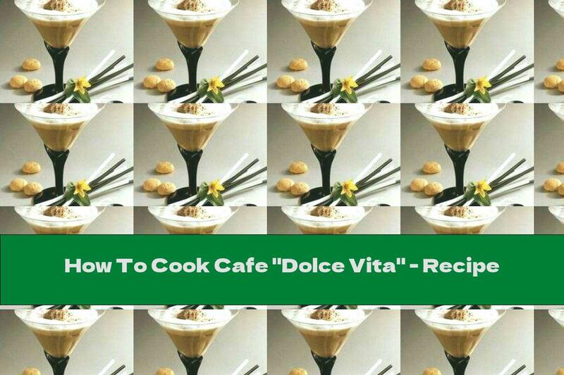How To Cook Cafe "Dolce Vita" - Recipe