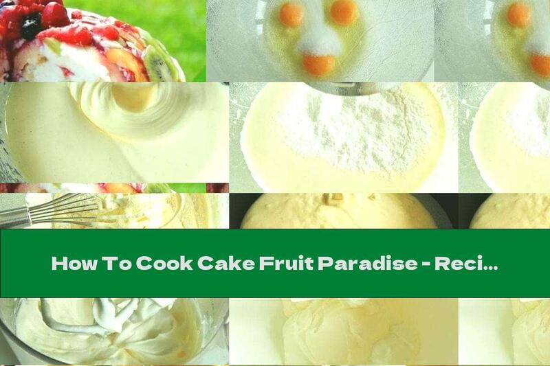 How To Cook Cake Fruit Paradise - Recipe