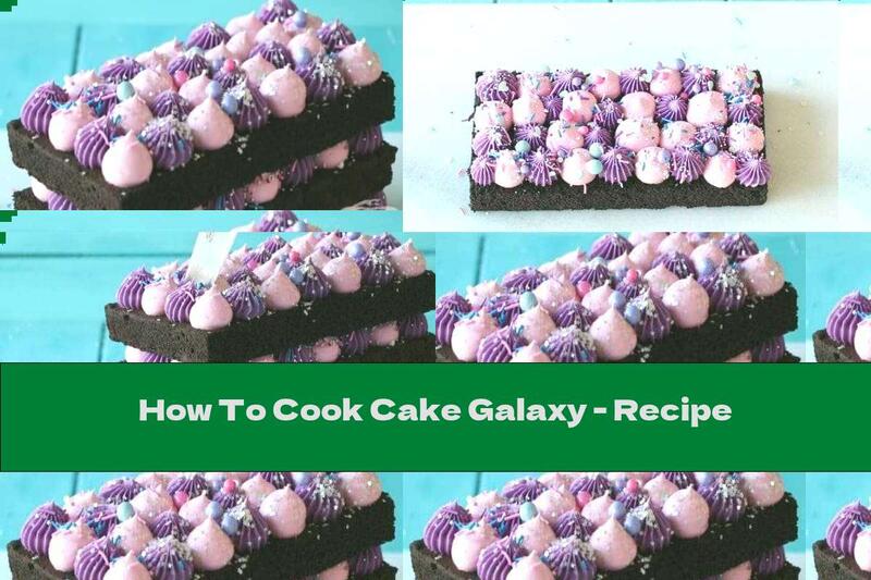 How To Cook Cake Galaxy - Recipe