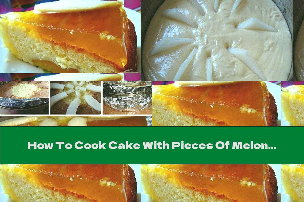 How To Cook Cake With Pieces Of Melon And Lemon Jelly - Recipe