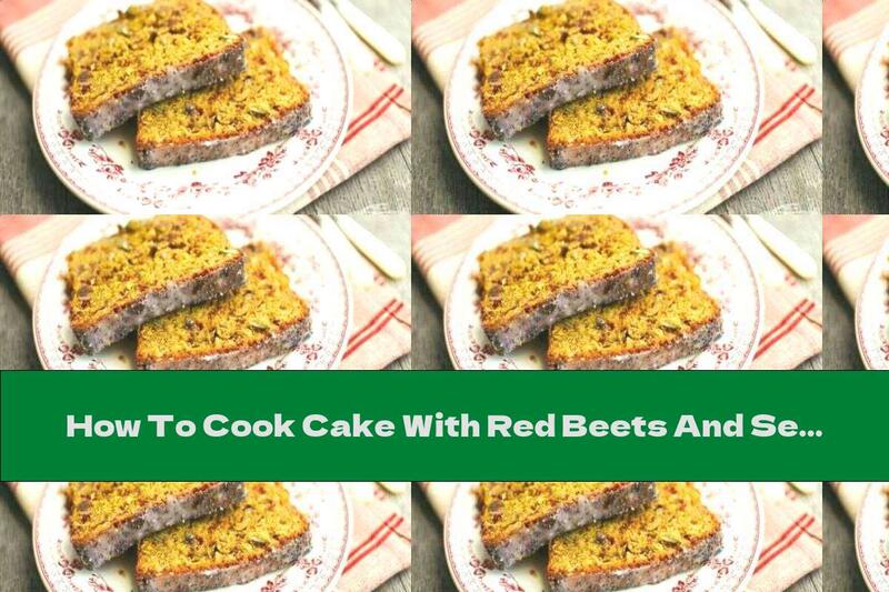 How To Cook Cake With Red Beets And Seeds - Recipe