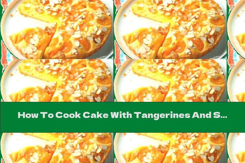 How To Cook Cake With Tangerines And Sliced ​​almonds - Recipe