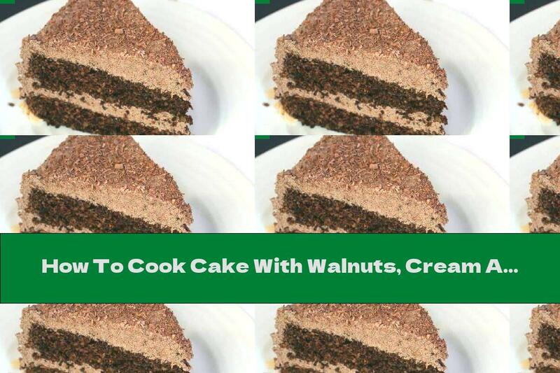 How To Cook Cake With Walnuts, Cream And Chocolate - Recipe
