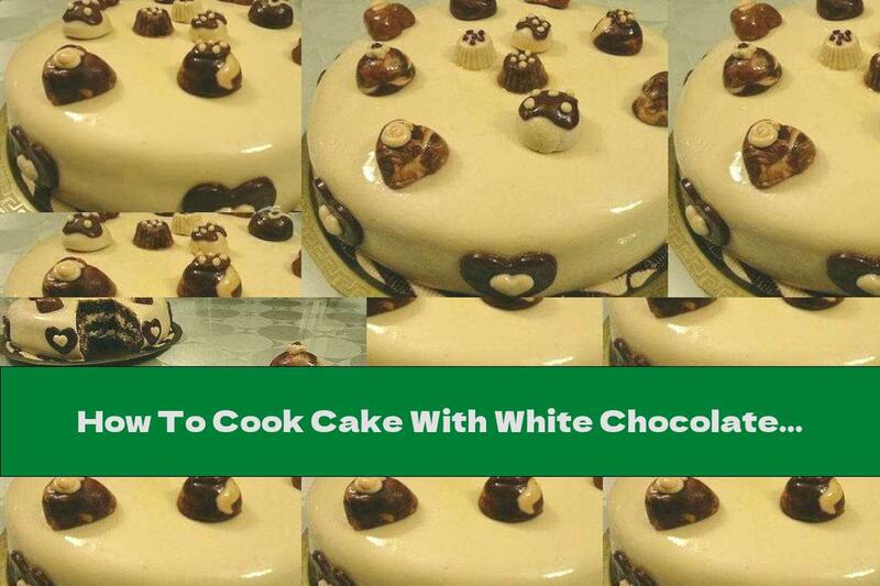 How To Cook Cake With White Chocolate Mousse - Recipe