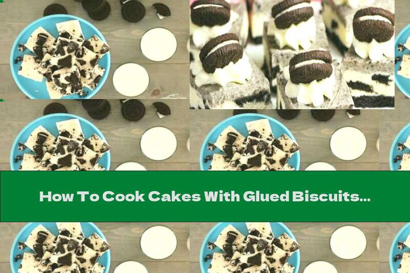 How To Cook Cakes With Glued Biscuits - Recipe