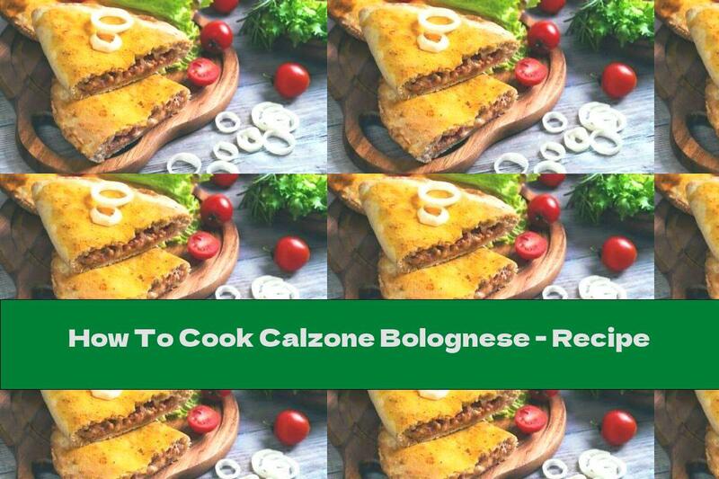 How To Cook Calzone Bolognese - Recipe
