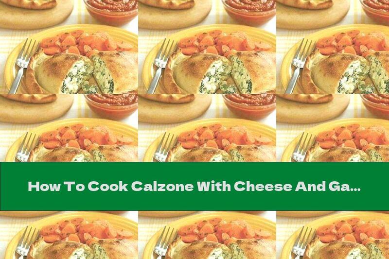 How To Cook Calzone With Cheese And Garlic - Recipe