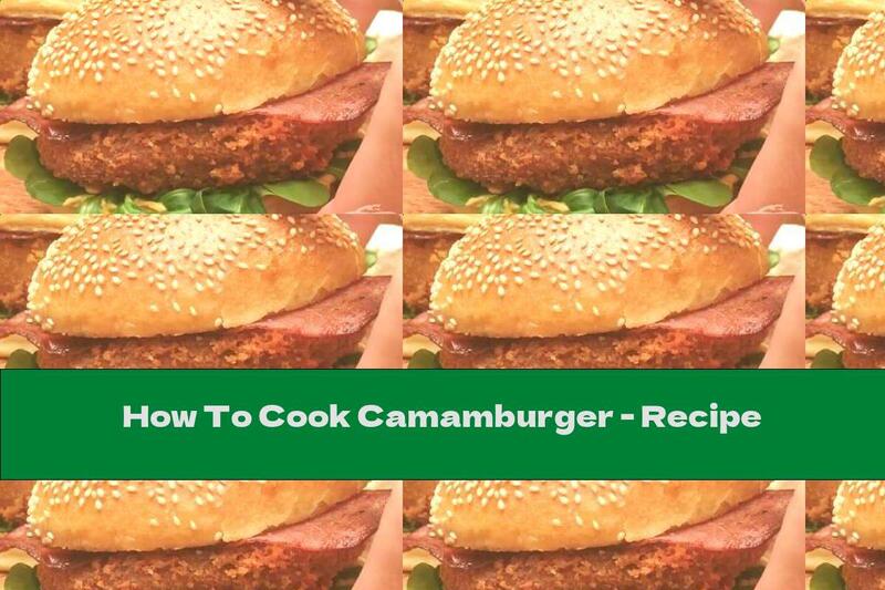 How To Cook Camamburger - Recipe