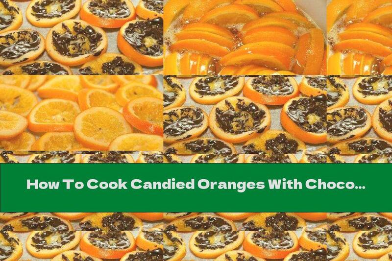 How To Cook Candied Oranges With Chocolate - Recipe