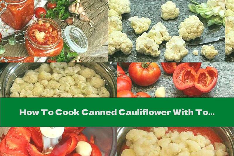 How To Cook Canned Cauliflower With Tomatoes And Garlic - Recipe