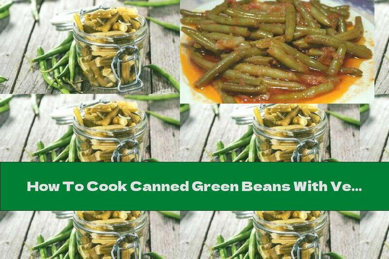 How To Cook Canned Green Beans With Vegetables - Recipe