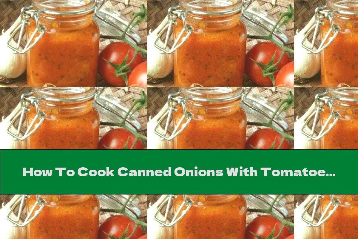 How To Cook Canned Onions With Tomatoes And Dill Recipe This Nutrition