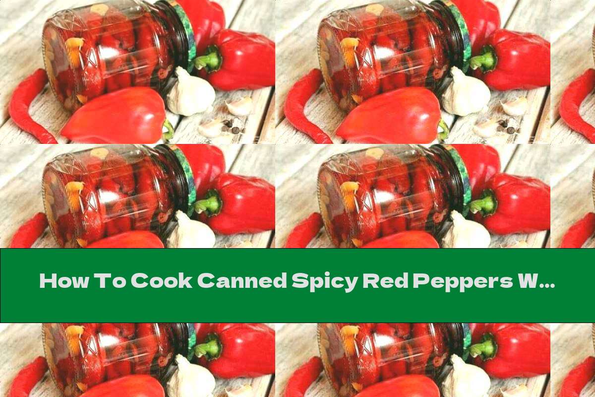 How To Cook Canned Spicy Red Peppers With Honey And Cinnamon - Recipe