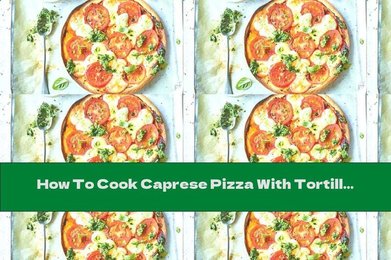 How To Cook Caprese Pizza With Tortilla Bread - Recipe