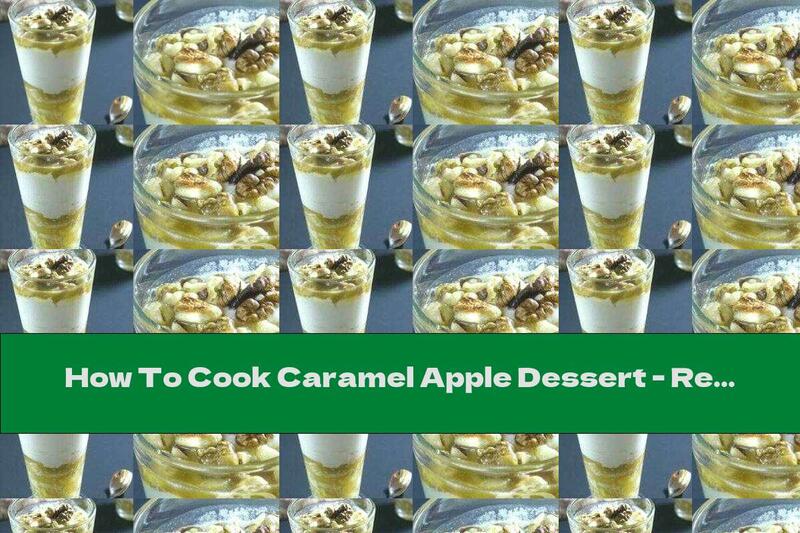 How To Cook Caramel Apple Dessert - Recipe