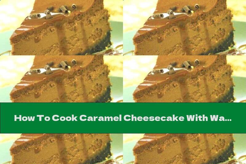 How To Cook Caramel Cheesecake With Walnut Bread (without Baking) - Recipe