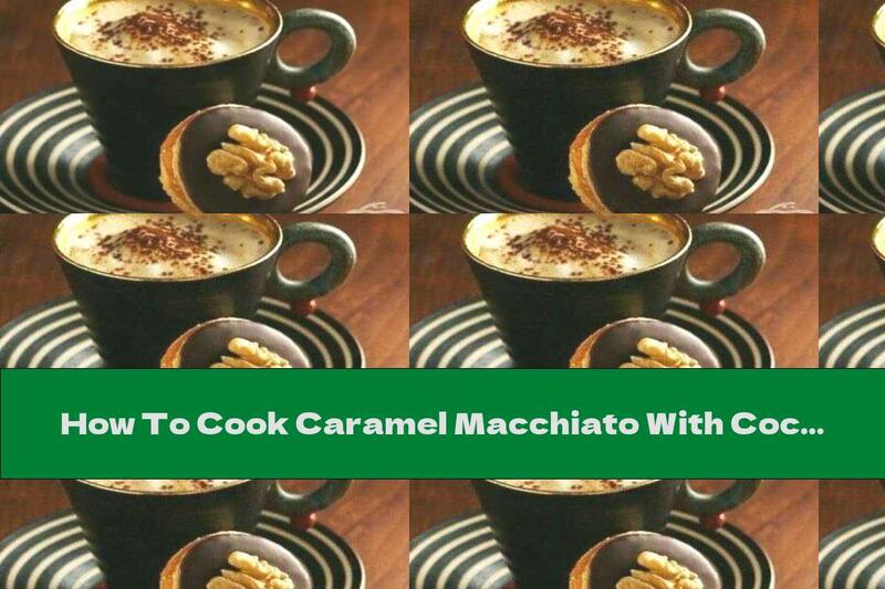 How To Cook Caramel Macchiato With Coconut Milk - Recipe