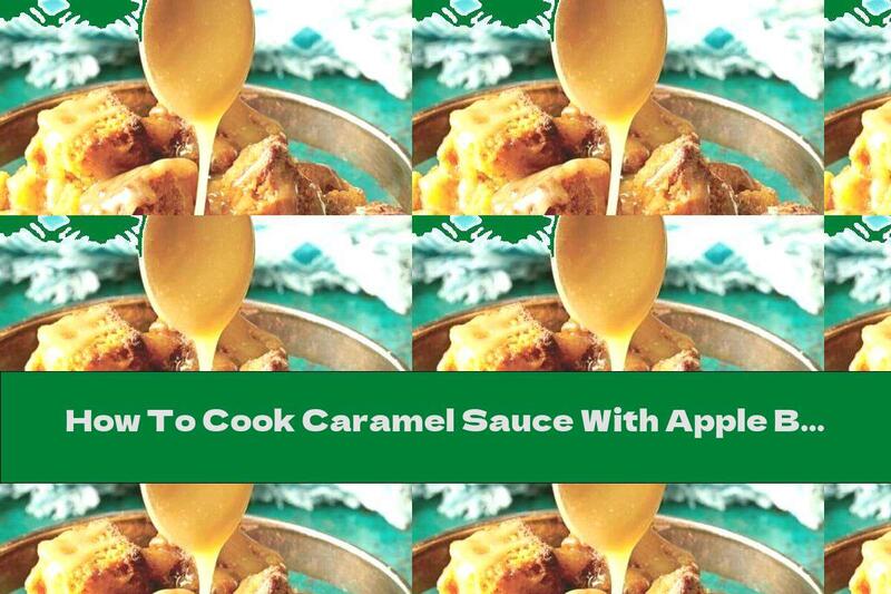How To Cook Caramel Sauce With Apple Brandy - Recipe