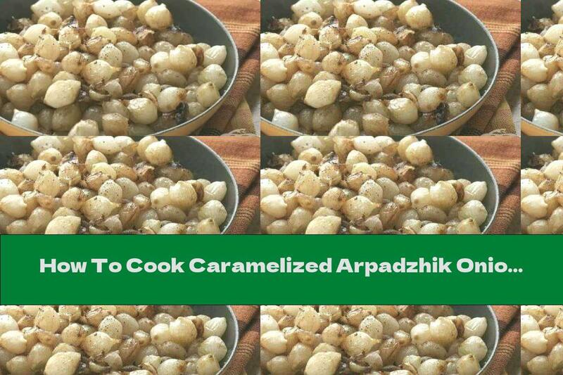 How To Cook Caramelized Arpadzhik Onion With Balsamic Vinegar - Recipe