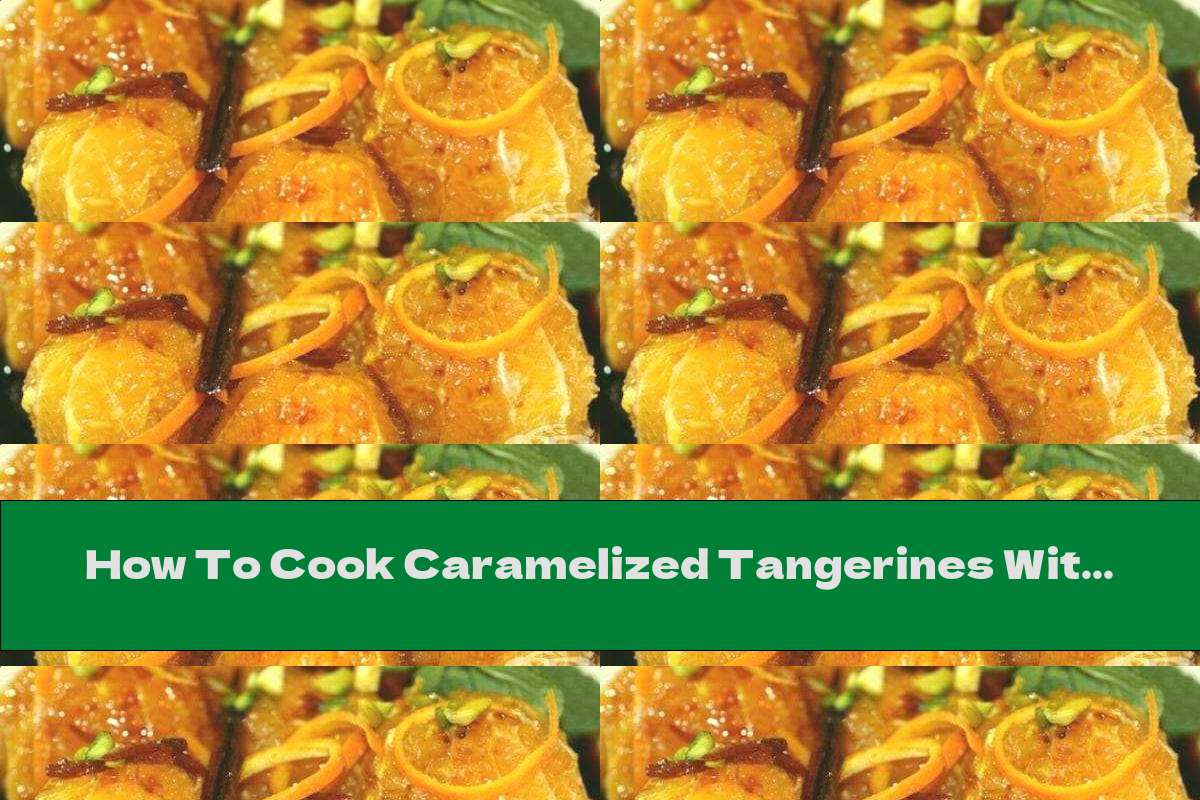 How To Cook Caramelized Tangerines With Cinnamon And Pistachios