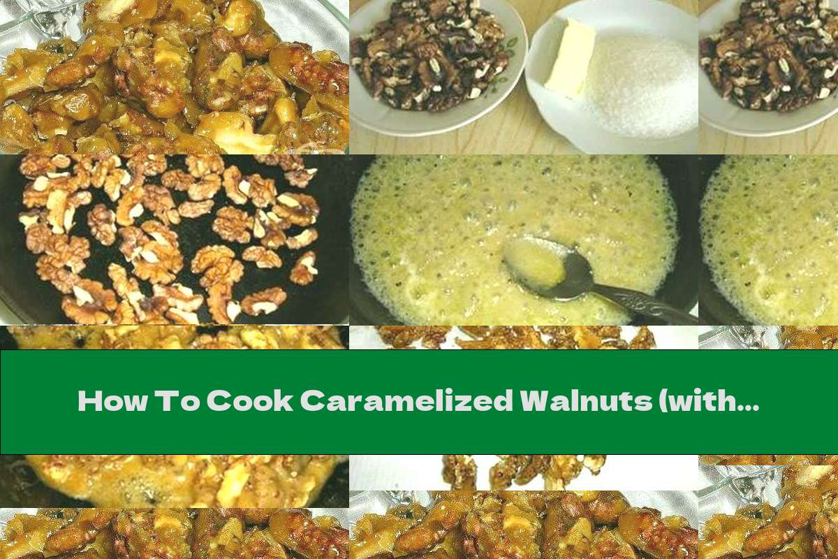 How To Cook Caramelized Walnuts (with Butter) - Recipe