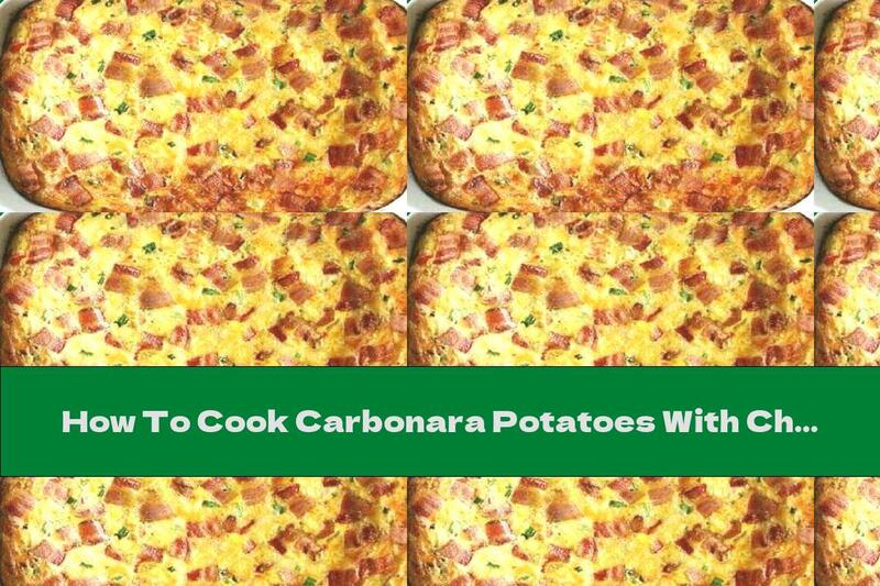 How To Cook Carbonara Potatoes With Chicken, Bacon And Parmesan - Recipe