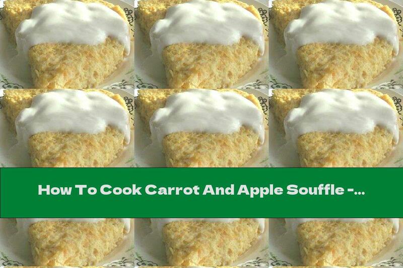 How To Cook Carrot And Apple Souffle - Recipe