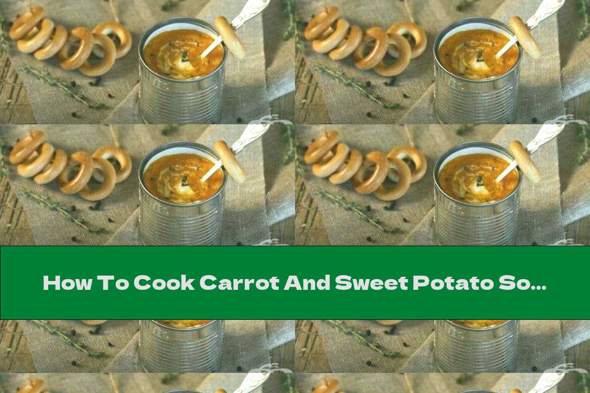 How To Cook Carrot And Sweet Potato Soup With Garlic - Recipe