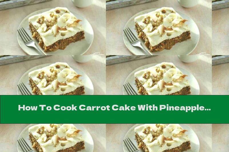 How To Cook Carrot Cake With Pineapple And Butter Cream - Recipe