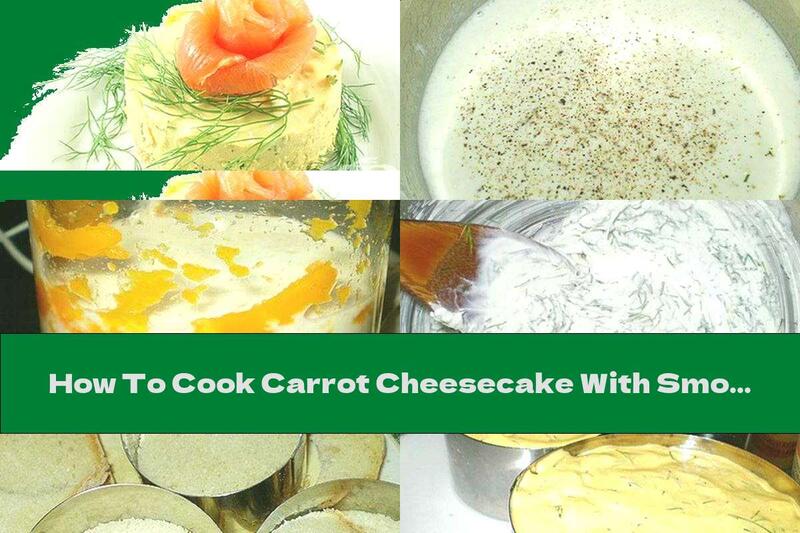 How To Cook Carrot Cheesecake With Smoked Salmon - Recipe