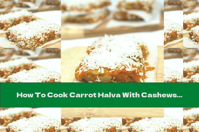 How To Cook Carrot Halva With Cashews And Cardamom - Recipe