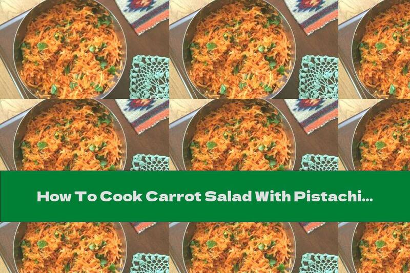 How To Cook Carrot Salad With Pistachio And Parsley - Recipe