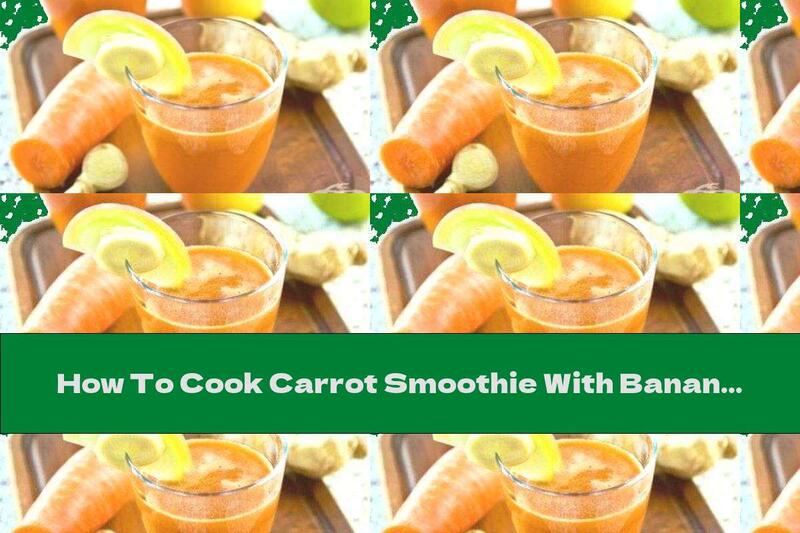 How To Cook Carrot Smoothie With Banana, Pineapple And Walnuts - Recipe