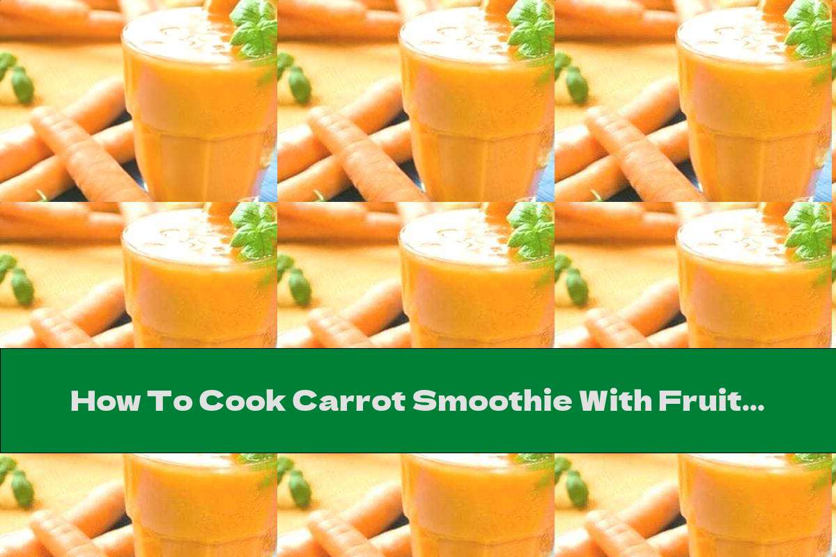 How To Cook Carrot Smoothie With Fruit And Cinnamon Recipe This