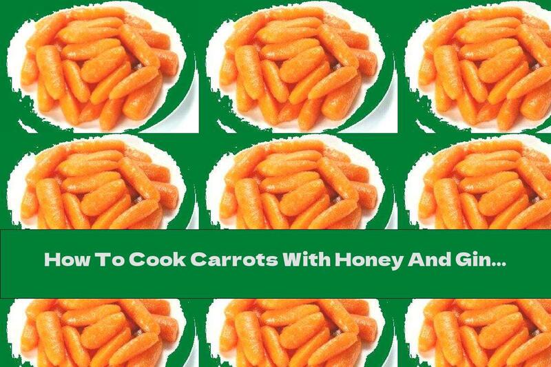 How To Cook Carrots With Honey And Ginger - Recipe