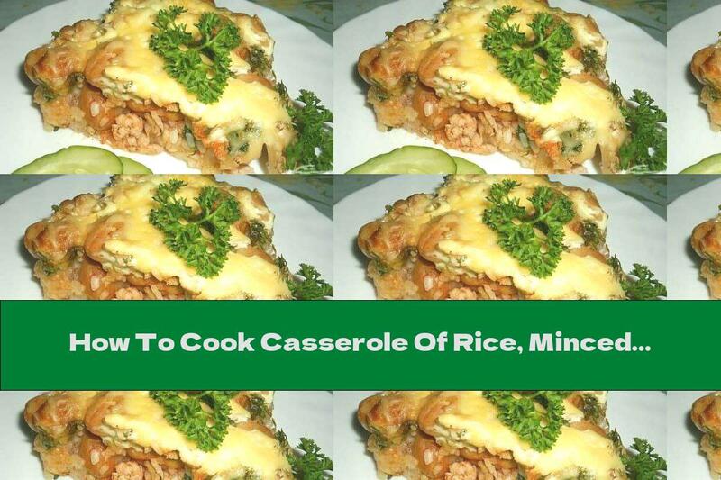 How To Cook Casserole Of Rice, Minced Meat And Beans With Yellow Cheese Coating - Recipe