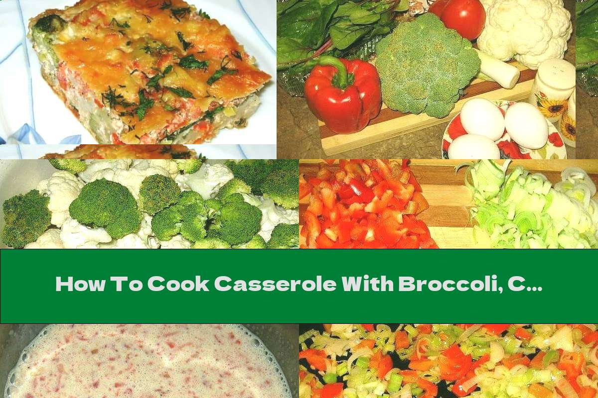 How To Cook Casserole With Broccoli, Cauliflower And Spinach - Recipe