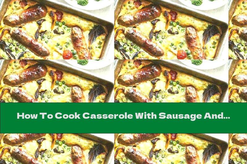 How To Cook Casserole With Sausage And Peas - Recipe