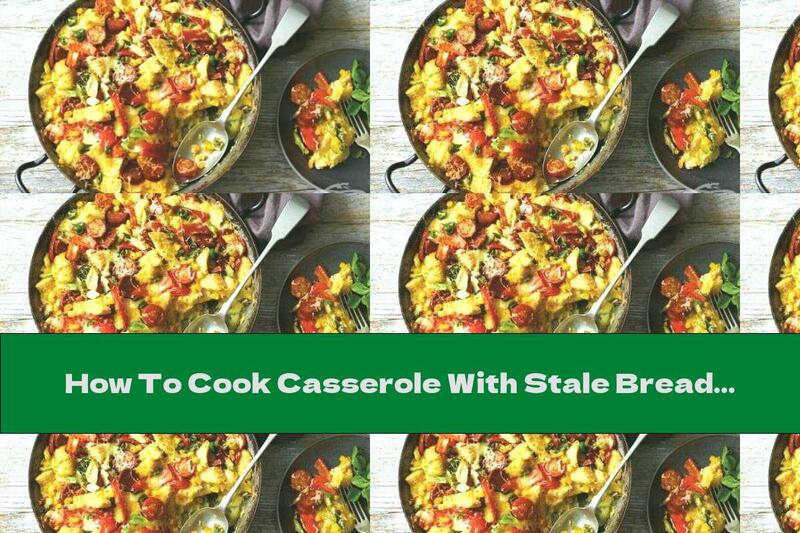 How To Cook Casserole With Stale Bread With Chorizo ​​and Peppers - Recipe