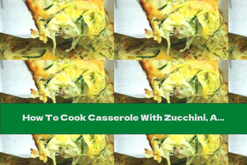 How To Cook Casserole With Zucchini, Almonds And Cheese - Recipe