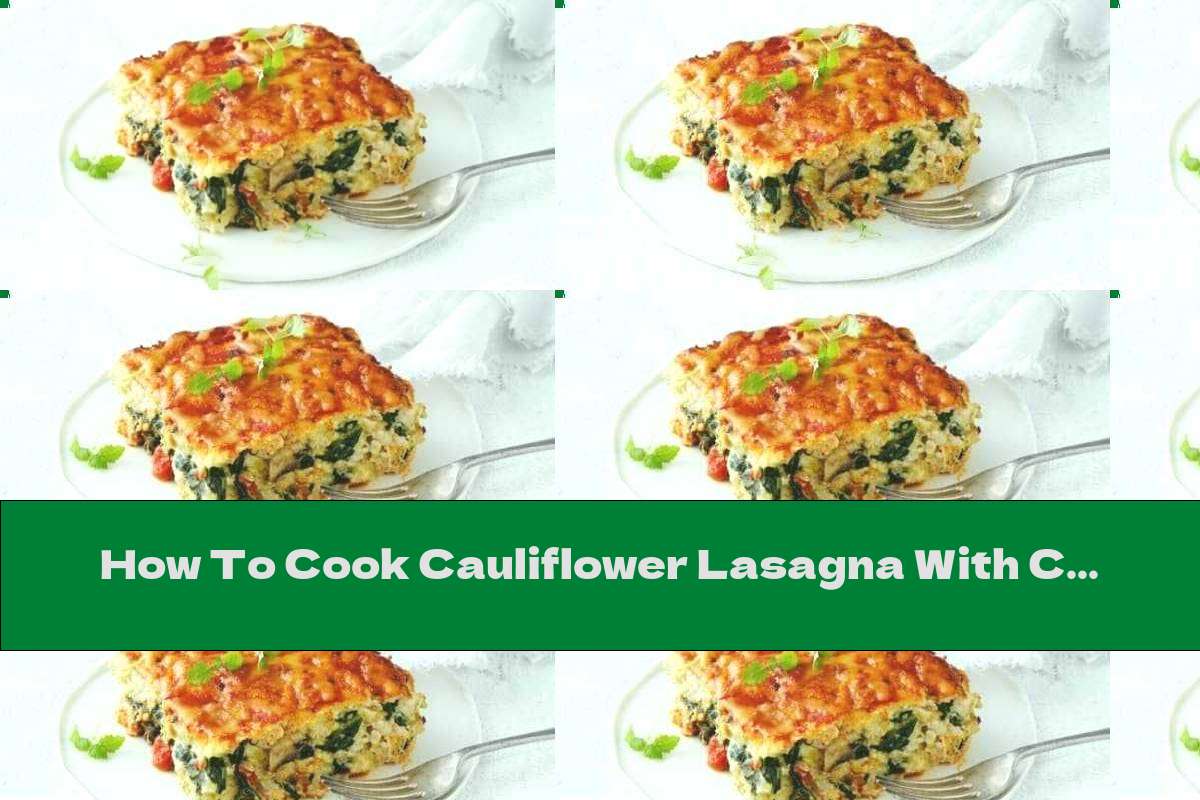 How To Cook Cauliflower Lasagna With Chicken - Recipe