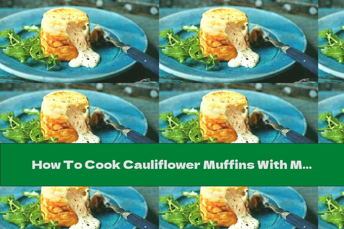 How To Cook Cauliflower Muffins With Milk Filling - Recipe