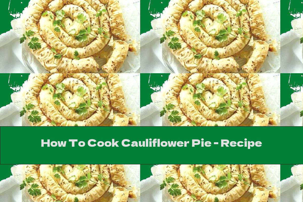 How To Cook Cauliflower Pie - Recipe
