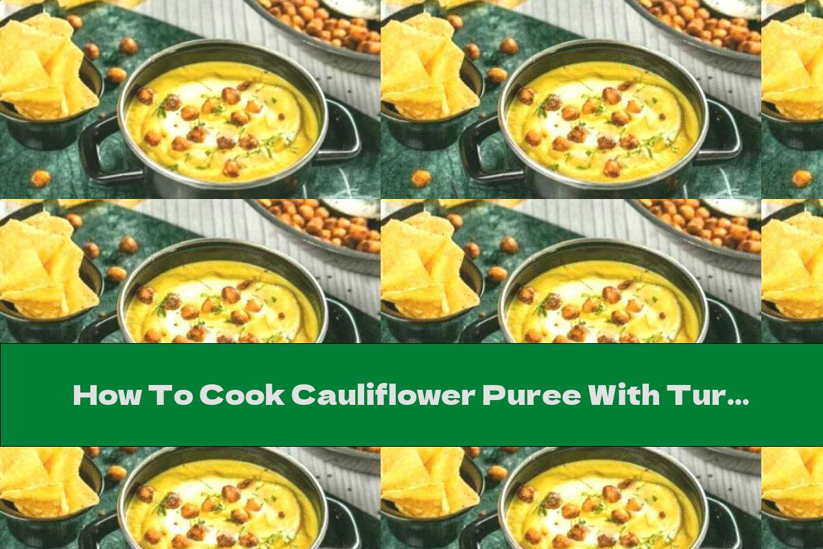 How To Cook Cauliflower Puree With Turmeric And Fried Chickpeas - Recipe