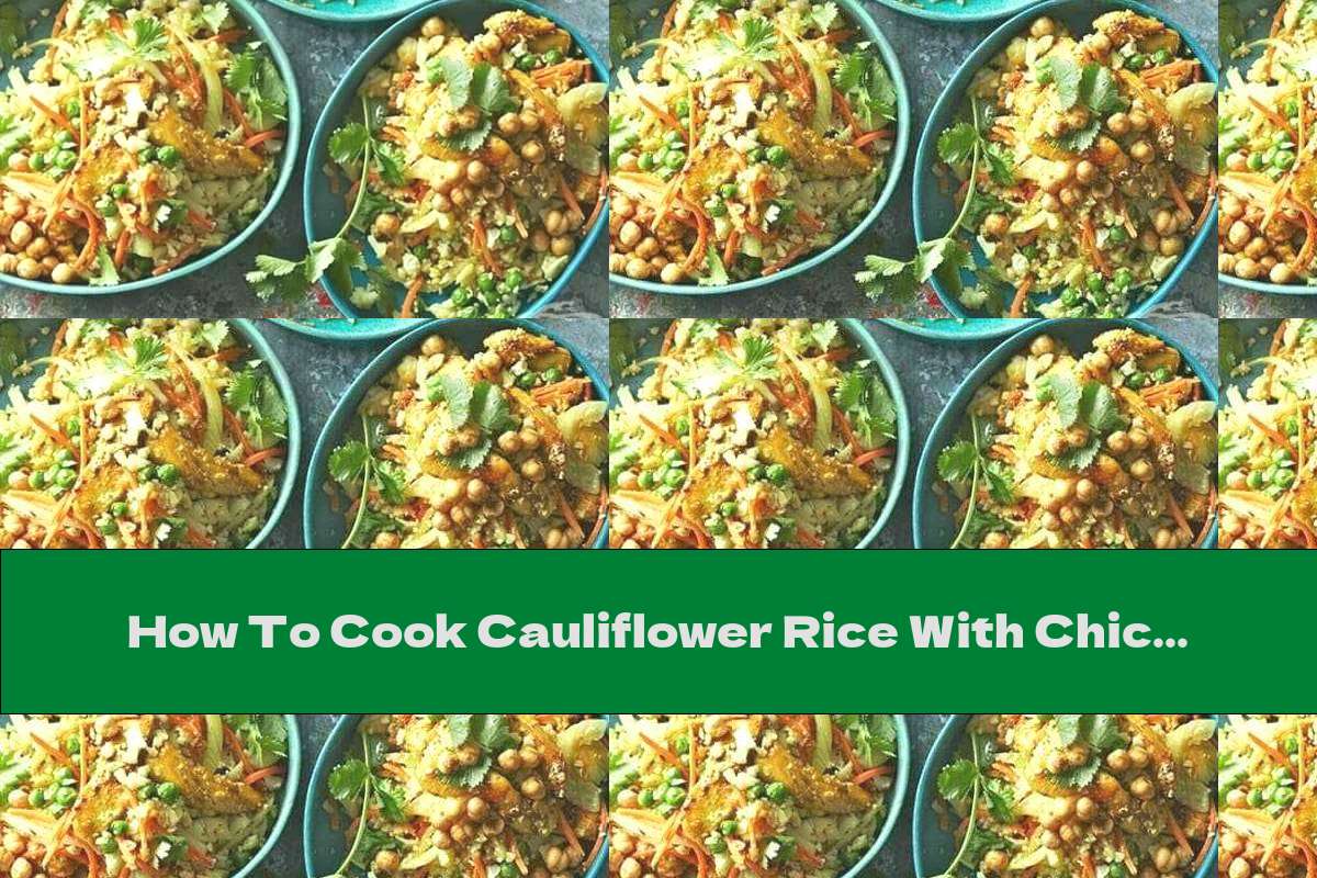 How To Cook Cauliflower Rice With Chicken, Chickpeas And Turmeric - Recipe