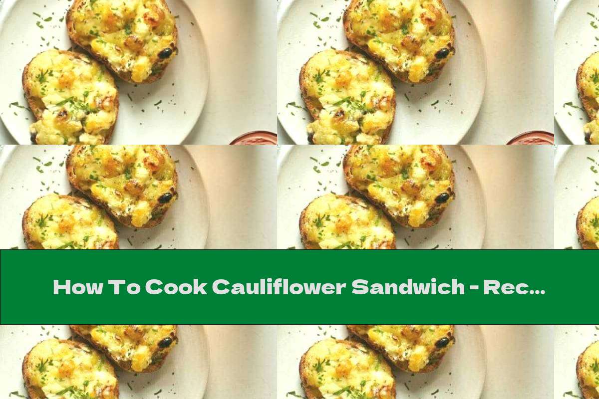 How To Cook Cauliflower Sandwich - Recipe