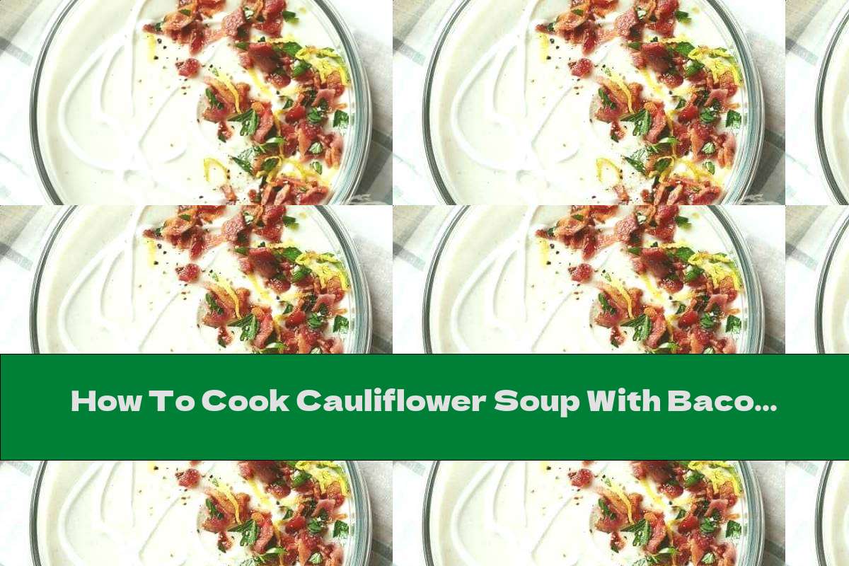 How To Cook Cauliflower Soup With Bacon - Recipe